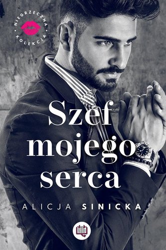 Szef mojego serca Niegrzeczna kolekcja Tom 1