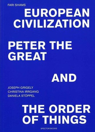 European Civilization, Peter and the Great, and the Order of Things