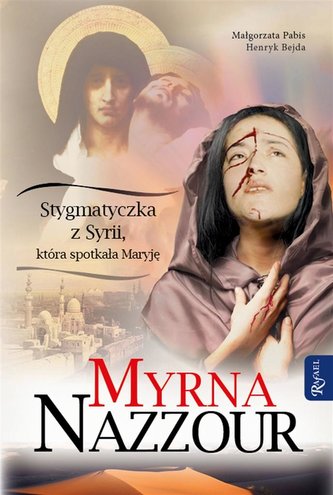 Myrna Nazzour Stygmatyczka z Syrii, która spotkała Maryję Myrna Nazzour Stygmatyczka z Syrii, która spotkała Maryję