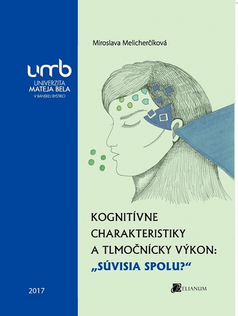 Kognitívne charakteristiky a tlmočnícky výkon: Súvisia spolu?