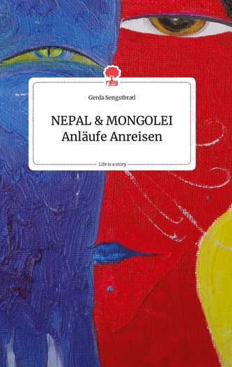 NEPAL und MONGOLEI Anläufe Anreisen. Life is a Story - story.one