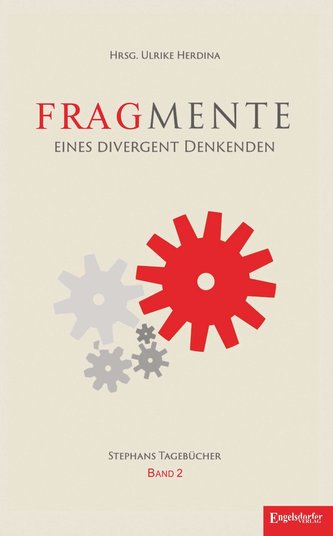 Fragmente eines divergent Denkenden - Tagebücher 2008 - 2014 Fragmente eines divergent Denkenden - Tagebücher 2008 - 2014