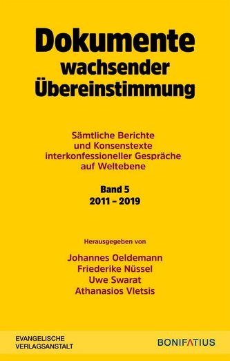 Dokumente wachsender Übereinstimmung. Sämtliche Berichte und Konsenstexte interkonfessioneller Gespräche auf Weltebene Band 5: 2