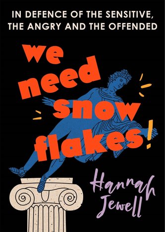 We Need Snowflakes We Need Snowflakes