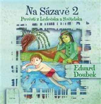 Na Sázavě 2 - Pověsti s Ledečska a Světelska Na Sázavě 2 - Pověsti s Ledečska a Světelska