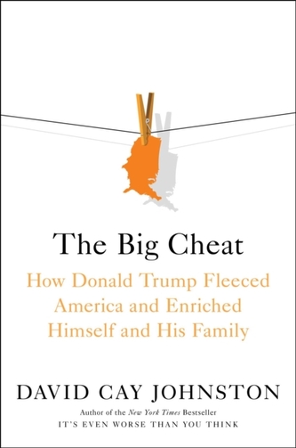The Big Cheat: How Donald Trump Fleeced America and Enriched Himself and His Family