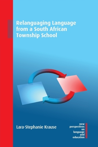 Relanguaging Language from a South African Township School Relanguaging Language from a South African Township School