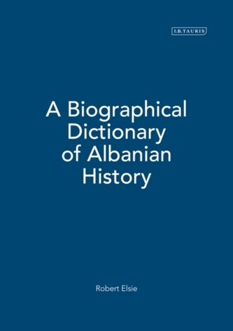 A Biographical Dictionary of Albanian History A Biographical Dictionary of Albanian History