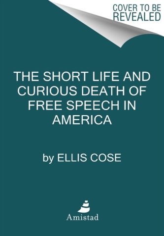 The Short Life and Curious Death of Free Speech in America
