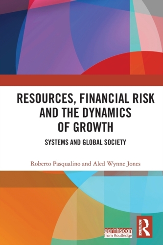 Resources, Financial Risk and the Dynamics of Growth Resources, Financial Risk and the Dynamics of Growth