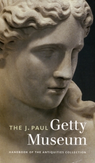 The J.Paul Getty Museum Handbook of the Antiquities Collection - Revised Edition The J.Paul Getty Museum Handbook of the Antiquities Collection - Revised Edition