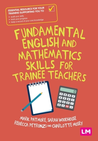 Fundamental English and Mathematics Skills for Trainee Teachers Fundamental English and Mathematics Skills for Trainee Teachers
