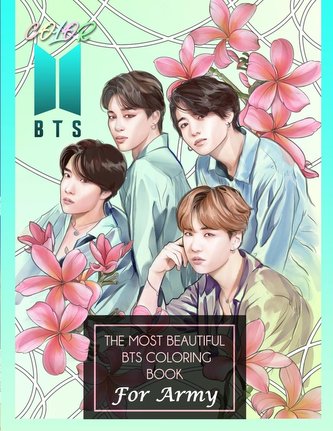 Color BTS! The Most Beautiful BTS Coloring Book For ARMY Color BTS! The Most Beautiful BTS Coloring Book For ARMY