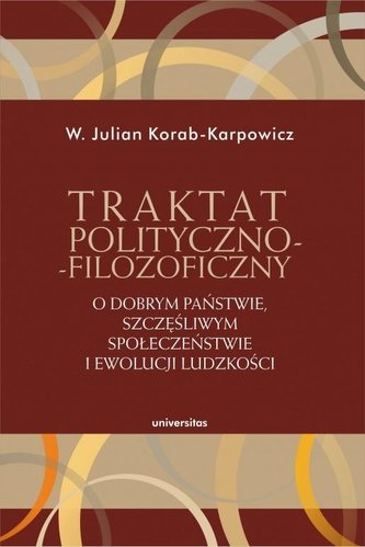 Traktat polityczno-filozoficzny. O dobrym państwie, szczęśliwym społeczeństwie i ewolucji ludzkości Traktat polityczno-filozoficzny. O dobrym państwie, szczęśliwym społeczeństwie i ewolucji ludzkości