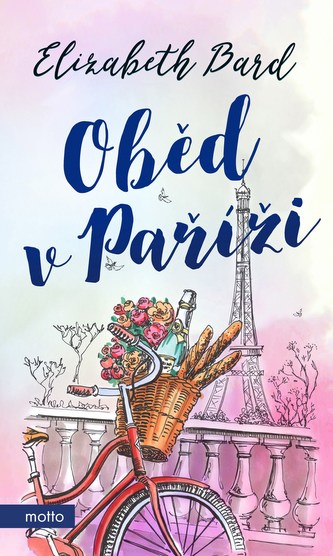 Oběd v Paříži : milostný příběh s recepty (Elizabeth Bard, 2018)