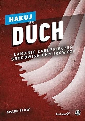 Hakuj jak duch Łamanie zabezpieczeń środowisk chmurowych Hakuj jak duch Łamanie zabezpieczeń środowisk chmurowych