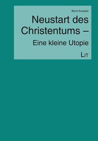 Neustart des Christentums - Eine kleine Utopie