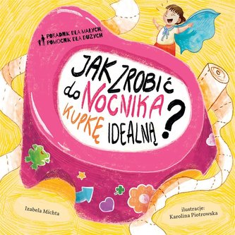 Jak zrobić do nocnika kupkę doskonałą?