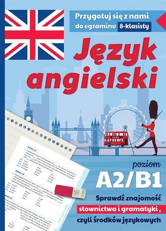 Egzamin ósmoklasisty Język angielski Przygotuj A2/B1 Egzamin ósmoklasisty Język angielski Przygotuj A2/B1