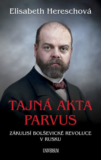 Tajná akta Parvus : zákulisí bolševické revoluce v Rusku (Elisabeth Heresch, 2018)