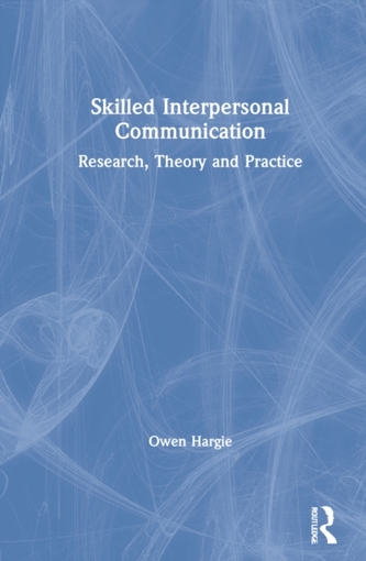 Skilled Interpersonal Communication Skilled Interpersonal Communication