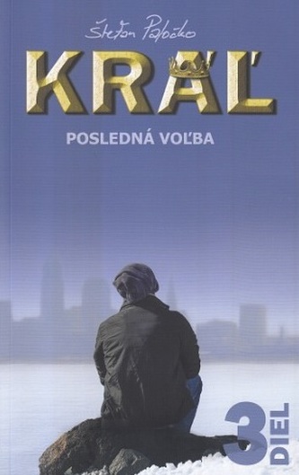 Kráľ - Posledná voľba 3. diel Kráľ - Posledná voľba 3. diel