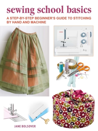 A Beginner's Guide to Sewing by Hand and Machine
