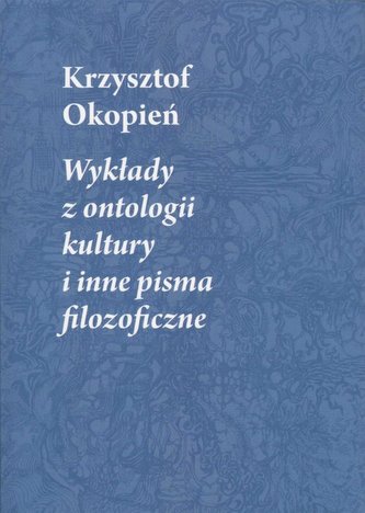 Wykłady z ontologii kultury i inne pisma filozoficzne