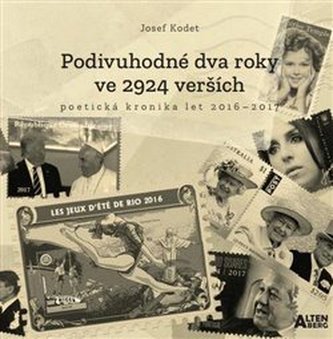 Podivuhodné dva roky ve 2924 verších : poetická kronika let 2016-2017 (Josef Kodet, 2018)