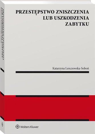 Przestępstwo zniszczenia lub uszkodzenia zabytku Przestępstwo zniszczenia lub uszkodzenia zabytku