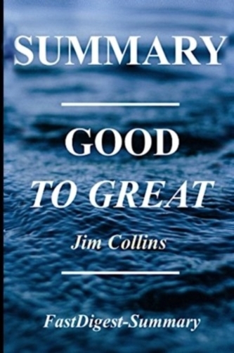 SUMMARY - GOOD TO GREAT