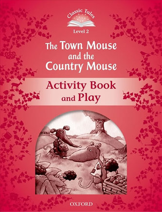 Classic Tales Second Edition: Level 2: The Town Mouse and the Country Mouse Activity Book & Play : Level 2 - Arengo Sue