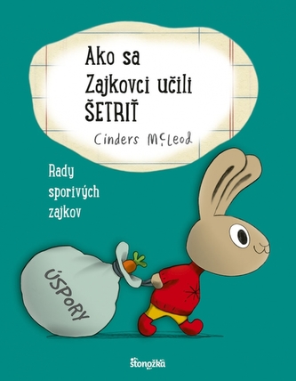 Ako sa Zajkovci učili šetriť (Cinders McLeod, 2022) Ako sa Zajkovci učili šetriť (Cinders McLeod, 2022)