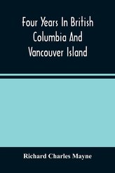 Four Years In British Columbia And Vancouver Island