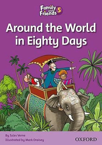 Family and Friends Reader 5b Around the World in Eighty Days
