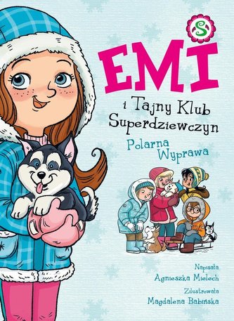 Emi i Tajny Klub Superdziewczyn T.10 Polarna Wyprawa