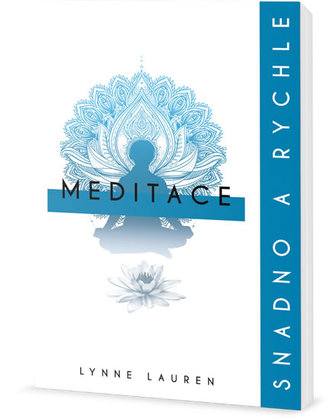 Meditace : snadno a rychle : jediná kniha, kterou kdy budete potřebovat (Lynne Lauren, 2018)