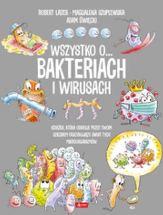 Wszystko o... wirusach i bakteriach