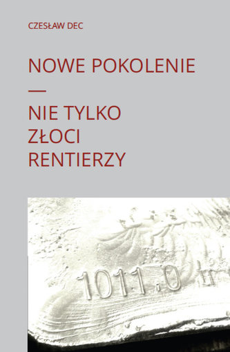 Nowe pokolenie Nie tylko złoci rentierzy Nowe pokolenie Nie tylko złoci rentierzy