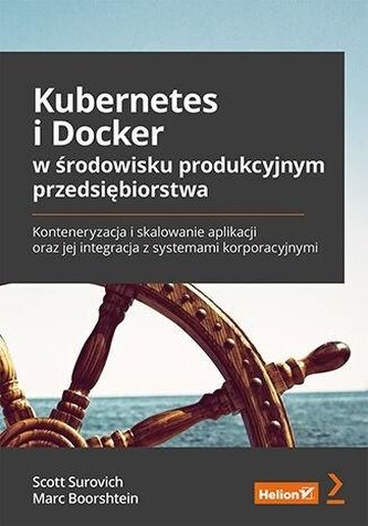 Kubernetes i Docker w środowisku produkcyjnym przedsiębiorstwa. Kubernetes i Docker w środowisku produkcyjnym przedsiębiorstwa.