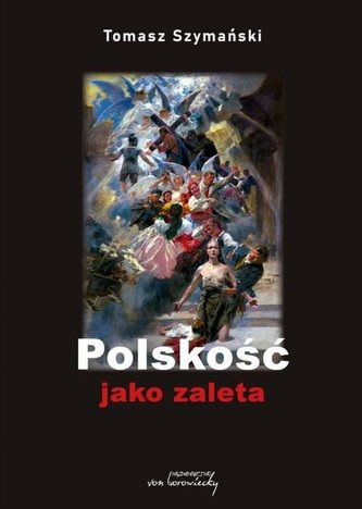 Polskość jako zaleta / Wydawnictwo von Borowiecky