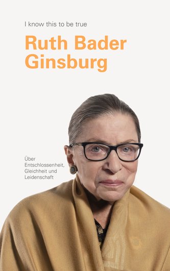 RUTH BADER GINSBURG über Entschlossenheit, Gleichheit und Leidenschaft