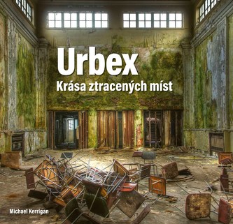 Urbex: Krása ztracených míst Urbex: Krása ztracených míst