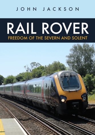 Rail Rover: Freedom of the Severn and Solent Rail Rover: Freedom of the Severn and Solent