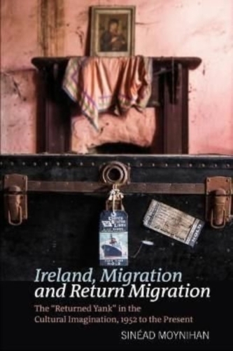 Ireland, Migration and Return Migration Ireland, Migration and Return Migration