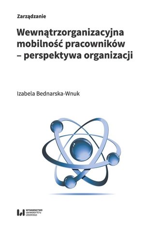 Wewnątrzorganizacyjna mobilność pracowników - perspektywa organizacji Wewnątrzorganizacyjna mobilność pracowników - perspektywa organizacji