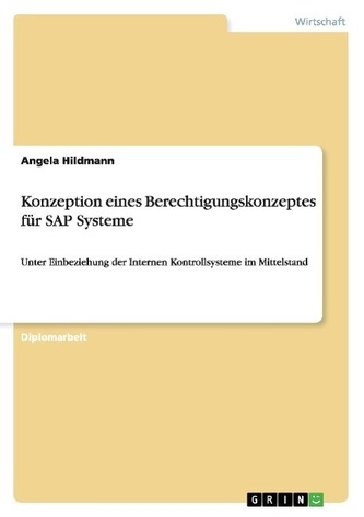 Konzeption eines Berechtigungskonzeptes für SAP Systeme Konzeption eines Berechtigungskonzeptes für SAP Systeme
