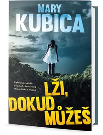 Lži, dokud můžeš (Mary Kubica, 2018)
