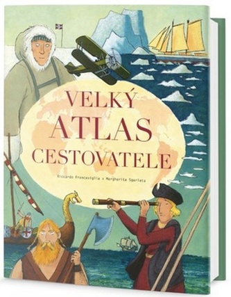 Velký atlas cestovatele (Riccardo Francaviglia, 2018)
