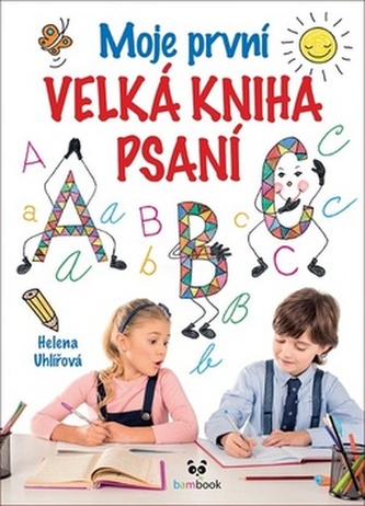 Moje první velká kniha psaní - Od uvolňovacích cviků s říkadly až po nácvik psaní písmen a číslic Moje první velká kniha psaní - Od uvolňovacích cviků s říkadly až po nácvik psaní písmen a číslic